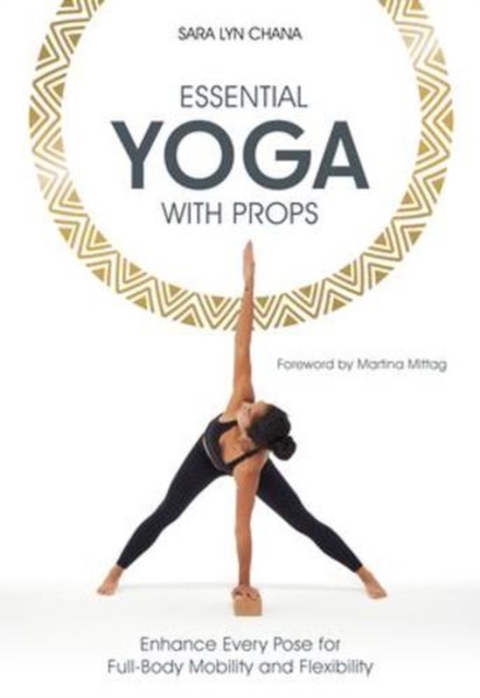 Coperta cărții 'Essential Yoga With Props - Sara Lyn Chana'