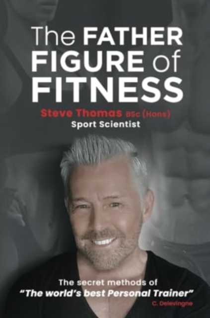 Father Figure of Fitness - Steve Thomas