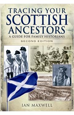Coperta cărții 'Tracing Your Scottish Ancestors: A Guide for Family Historians - Dr. Ian Maxwell'