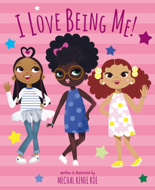 I Love Being Me! - Mechal Renee Roe