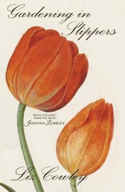 Gardening in Slippers - Liz Cowley