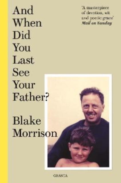 And When Did You Last See Your Father? - Blake Morrison