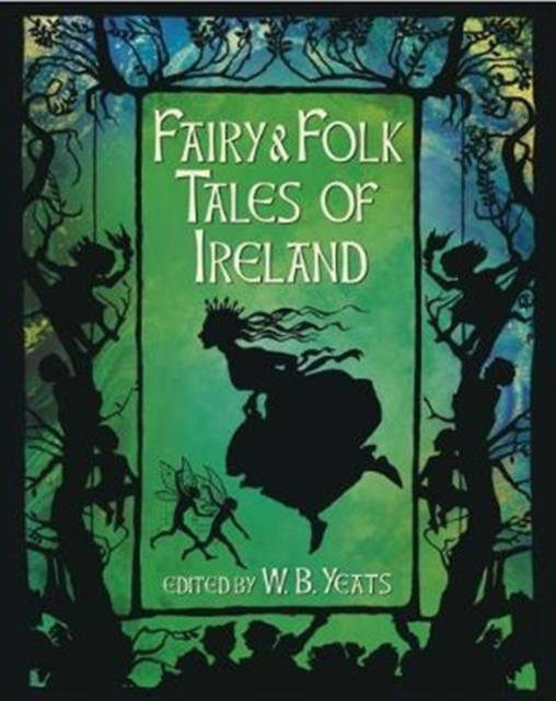 Fairy & Folk Tales of Ireland - W. B. Yeats