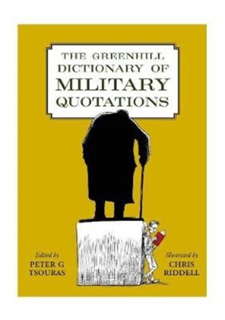 Greenhill Dictionary of Military Quotations - 