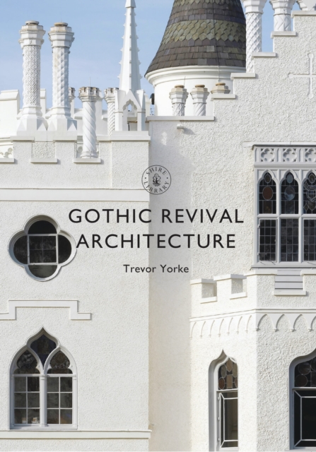 Gothic Revival Architecture - Trevor (author) Yorke