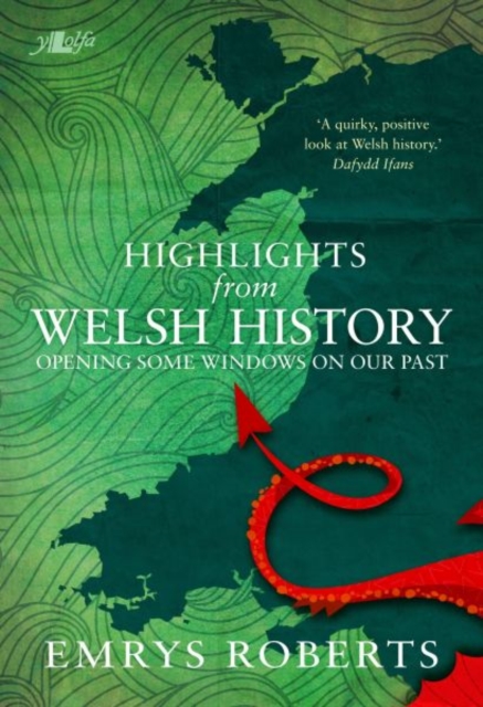 Highlights from Welsh History - Opening Some Windows on Our Past - Emrys Roberts