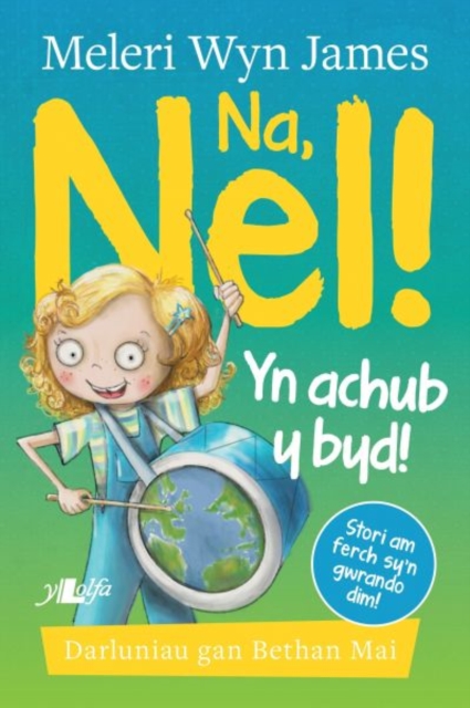 Na, Nel! yn Achub y Byd! - Meleri Wyn James