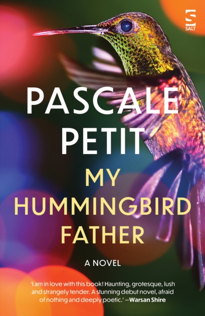 My Hummingbird Father - Pascale Petit