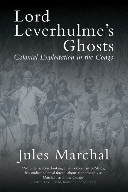 Lord Leverhulme's Ghosts - Jules Marchal