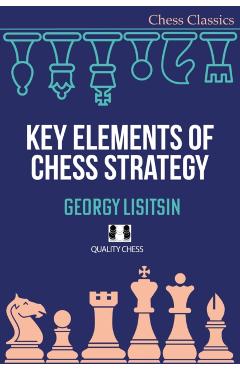 Key Elements of Chess Strategy - Georgy Lisitsin