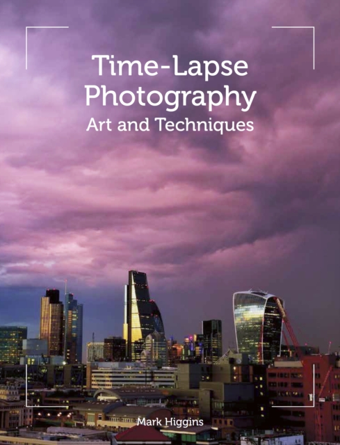Time-Lapse Photography - Mark Higgins