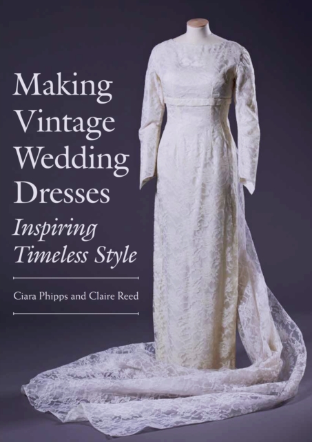 Making Vintage Wedding Dresses - Ciara|reed Phipps