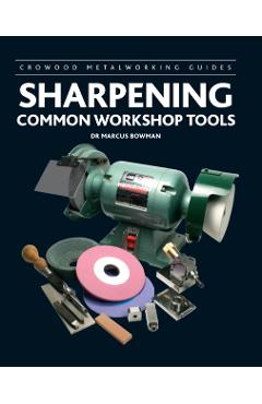 Poza produsului Sharpening Common Workshop Tools - Marcus Bowman