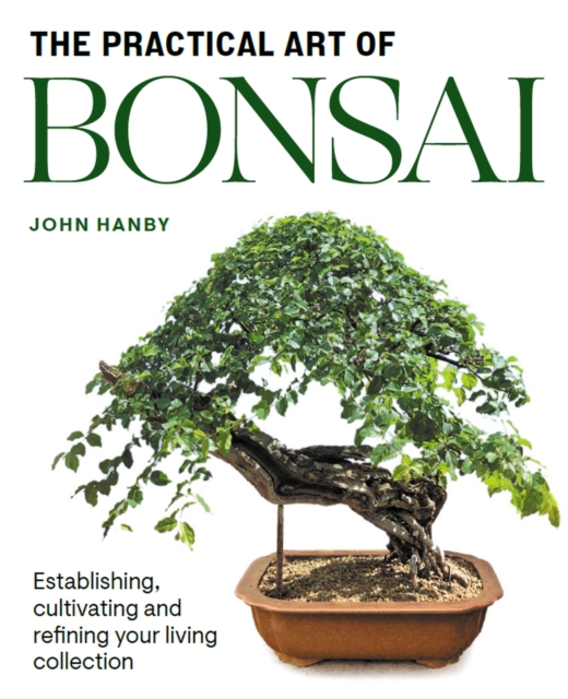 Practical Art of Bonsai - John Hanby