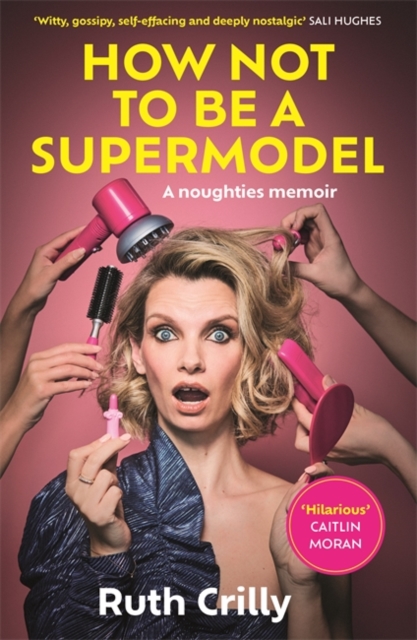 How Not to be a Supermodel - Ruth Crilly