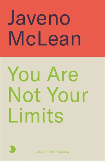 You Are Not Your Limits - Javeno Mclean