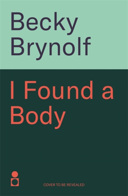 I Found a Body - Becky Brynolf