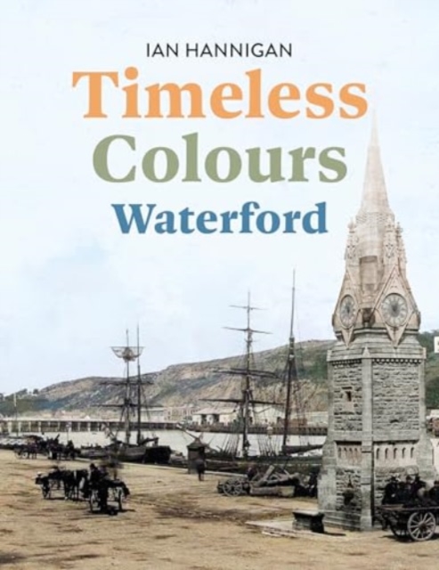 Timeless Colours: Waterford - Ian Hannigan