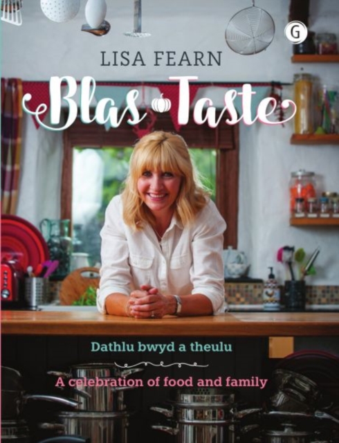 Blas - Dathlu Bwyd a Theulu / Taste - A Celebration of Food and Family - Lisa Fearn