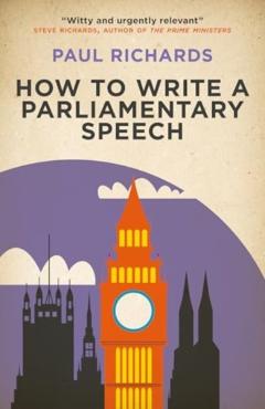 Coperta cărții 'How to Write a Parliamentary Speech - Paul Richards'