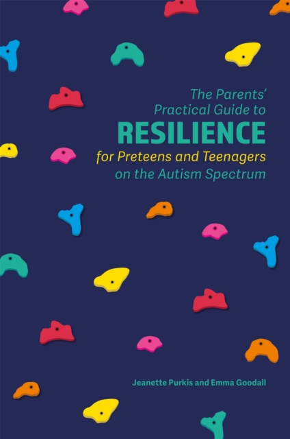 Parents' Practical Guide to Resilience for Preteens and Teenagers on the Autism Spectrum - Yenn|goodall Purkis