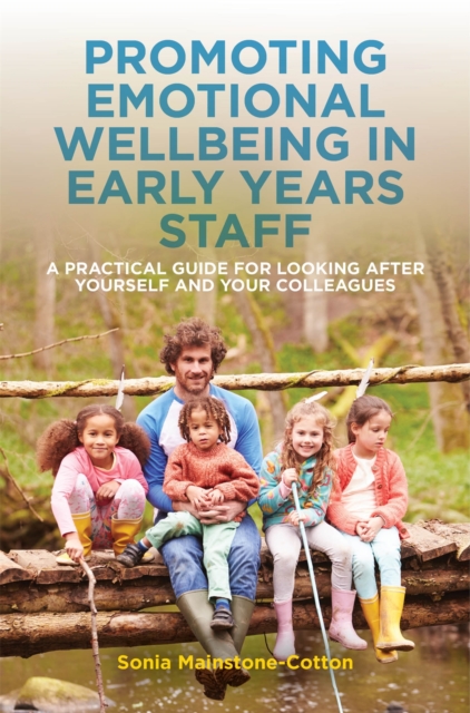 Promoting Emotional Wellbeing in Early Years Staff - Sonia Mainstone-cotton