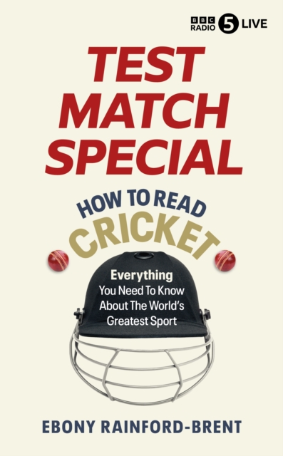 Test Match Special: How to Read Cricket - Ebony Rainford Brent
