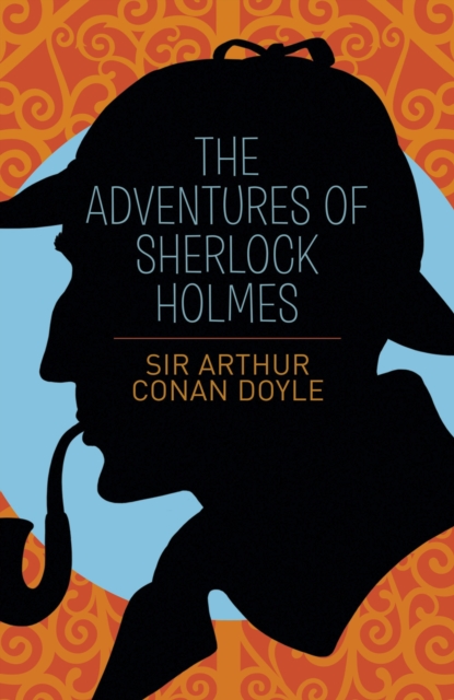 Adventures of Sherlock Holmes - Sir Arthur Conan Doyle