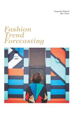 Coperta cărții 'Fashion Trend Forecasting - Gwyneth|jones Holland'