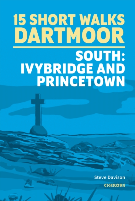 15 Short Walks on Dartmoor South - Ivybridge and Princetown - Steve Davison