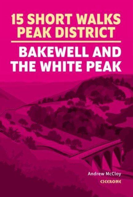 15 Short Walks in the Peak District - Bakewell and the White Peak - Andrew Mccloy