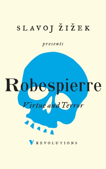 Virtue and Terror - Maximilien Robespierre