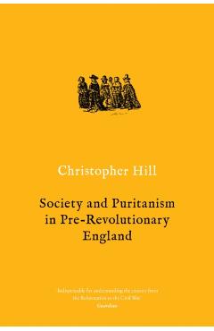 Coperta cărții 'Society and Puritanism in Pre-Revolutionary England - Christopher Hill'