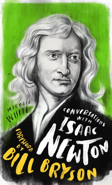 Conversations with Isaac Newton - Michael White