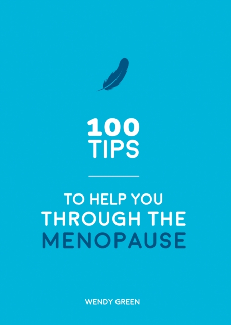 100 Tips to Help You Through the Menopause - Wendy Green