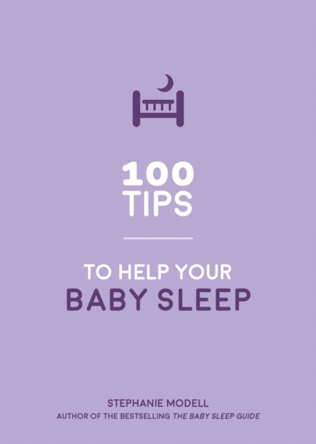 100 Tips to Help Your Baby Sleep - Stephanie Modell