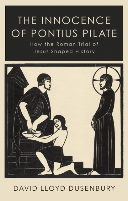 Innocence of Pontius Pilate - David Lloyd Dusenbury
