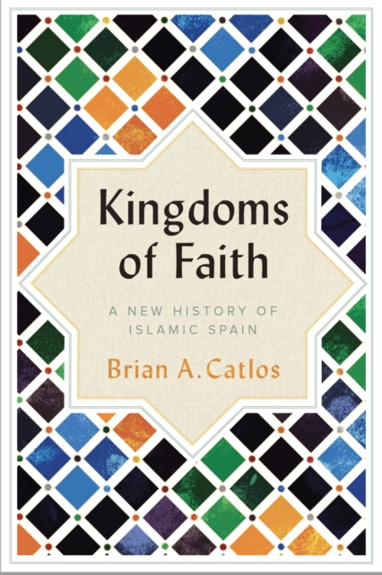 Kingdoms of Faith - Brian A. Catlos