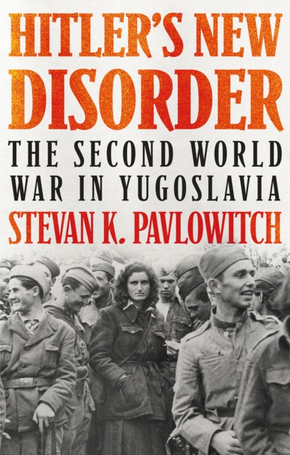 Hitler's New Disorder - Stevan K. Pavlowitch