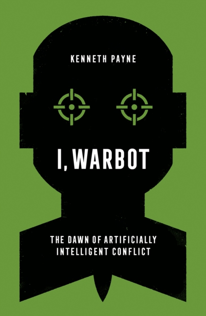 I, Warbot - Kenneth Payne