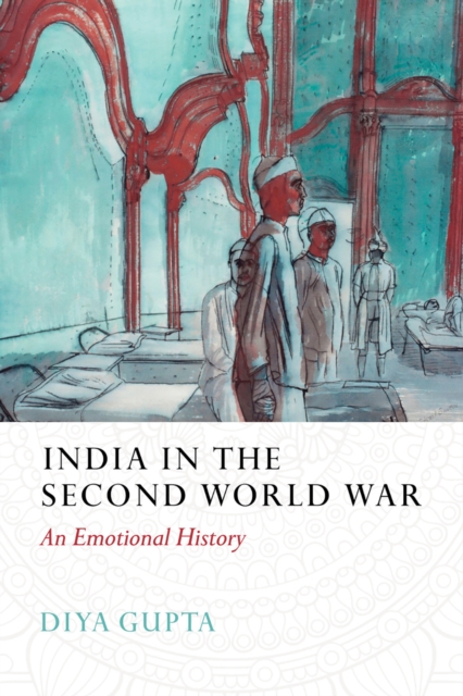 India in the Second World War - Diya Gupta