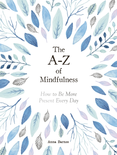 A-Z of Mindfulness - Anna Barnes