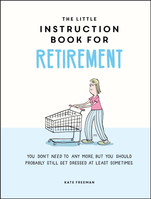 Little Instruction Book for Retirement - Kate Freeman