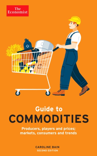 Economist Guide to Commodities 2nd edition - Caroline Bain