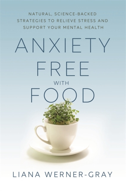 Anxiety-Free with Food - Liana Werner-gray