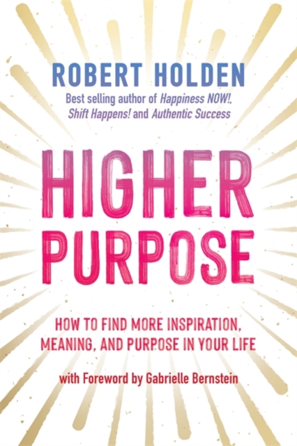 Higher Purpose - Robert Holden