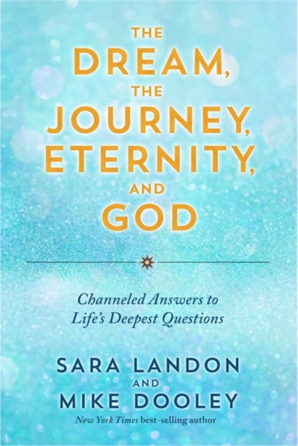 Dream, the Journey, Eternity, and God - Sara|dooley Landon