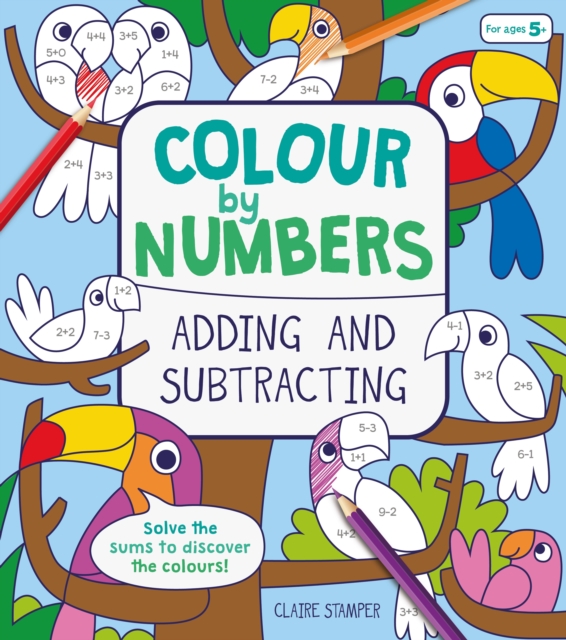 Colour by Numbers: Adding and Subtracting - Catherine Casey