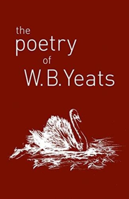 Poetry of W. B. Yeats - W. B. Yeats