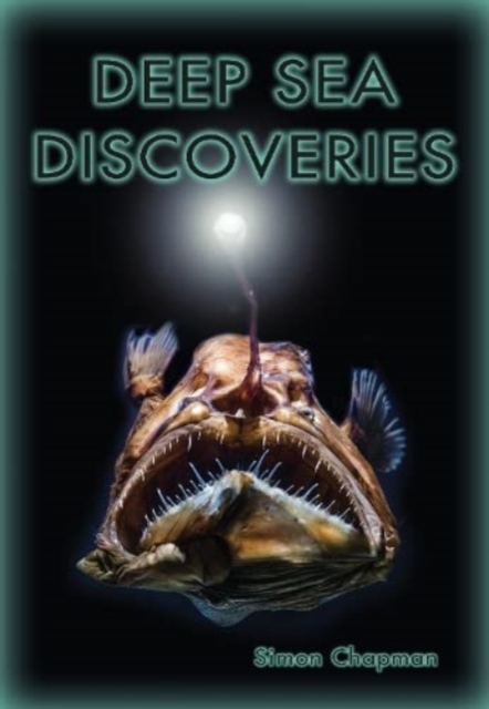 Deep Sea Discoveries - Simon Chapman